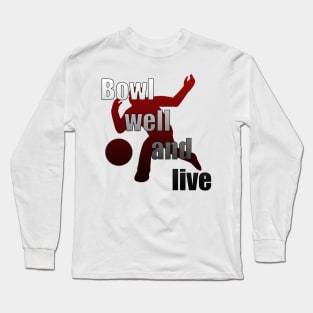 Bowlers Motto Long Sleeve T-Shirt